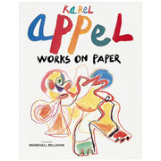 卡雷尔·阿佩尔 纸上作品Karel Appel  Works on Paper英文艺术家艺术工作室进口原版图书精装Jean-Clarence Lambert?