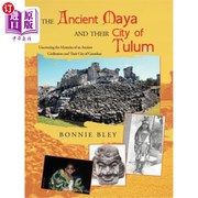 海外直订theancientmayaandtheircityoftulumuncoveringthemysteriesofanancient古玛雅人和他们的图卢姆城: