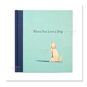 预 售当你爱狗的时候 When You Love a Dog 英文心灵 励志 原版图书外版进口书籍 by M H Clark