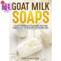 海外直订goatmilksoapscreativeandnaturalhandmadegoatmilksoaprecipesforbeauti山羊奶肥皂创意和天然手工