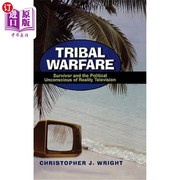 海外直订Tribal Warfare  Survivor and the Political Unconscious of Reality Television 部落战争 真人秀电视的幸存者和