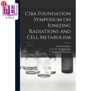 海外直订医药图书Ciba Foundation Symposium on Ionizing Radiations and Cell Metabolism 汽巴基金会电离辐射与细胞代谢研讨会