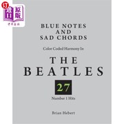 海外直订Blue Notes and Sad Chords Color Coded Harmony in the Beatles 27 Number 1 Hits 蓝色的音符和悲伤的和弦 颜色编码和